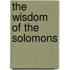 The Wisdom Of The Solomons by Elspeth McFadden