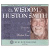 The Wisdom of Huston Smith door Huston Smith