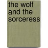 The Wolf And The Sorceress door Brian Pemberton