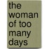 The Woman Of Too Many Days