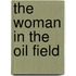 The Woman in the Oil Field