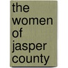 The Women of Jasper County by Mary Joyce Lawhorn