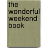 The Wonderful Weekend Book by Elspeth Thompson