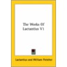 The Works Of Lactantius V1 door Lactantius