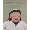 The World Of Khubilai Khan door James C.Y. Watt