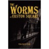The Worms Of Euston Square by William Sutton