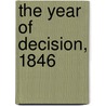 The Year of Decision, 1846 by Bernard DeVoto