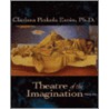 Theatre of the Imagination door Clarissa Pinkola Estés