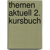 Themen aktuell 2. Kursbuch door Hueber