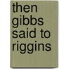Then Gibbs Said to Riggins by Jim Gehman