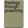 Theology Through Preaching door Colin E. Gunton