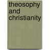 Theosophy And Christianity door Raymond S. Edge
