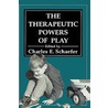 Therapeutic Powers of Play door Charles E. Schaefer