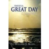 There's A Great Day Coming by William J. Allen