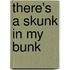 There's a Skunk in My Bunk