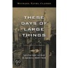 These Days of Large Things door Prof Michael Tavel Clarke