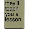 They'Ll Teach You A Lesson door MaryAnn Aikins