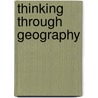 Thinking Through Geography door Simon Chandler