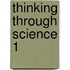 Thinking Through Science 1