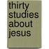 Thirty Studies About Jesus