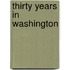 Thirty Years in Washington