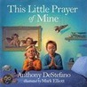 This Little Prayer of Mine door Anthony DeStefano