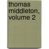 Thomas Middleton, Volume 2 door Professor Thomas Middleton
