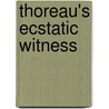 Thoreau's Ecstatic Witness door Alan D. Hodder