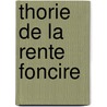 Thorie de La Rente Foncire door P. A. Boutron