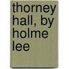 Thorney Hall, by Holme Lee by Harriet Parr