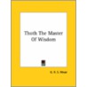 Thoth The Master Of Wisdom door George Robert Stowe Mead