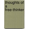 Thoughts Of A Free-Thinker door Onbekend