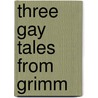 Three Gay Tales from Grimm door Wanda Gag