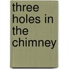 Three Holes In The Chimney door Betsey Ann White