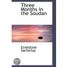 Three Months In The Soudan by Ernestine Sartorius
