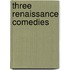 Three Renaissance Comedies