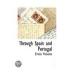 Through Spain And Portugal door Ernest Peixotto