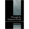 Through The Darkened World by Elijah Ramirez