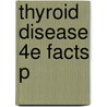 Thyroid Disease 4e Facts P by W. Michael