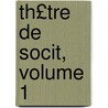 Th£tre de Socit, Volume 1 door Charles Coll�