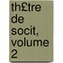 Th£tre de Socit, Volume 2