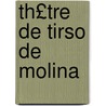 Th£tre de Tirso de Molina door Onbekend