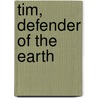 Tim, Defender Of The Earth door Sam Enthoven