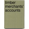 Timber Merchants' Accounts door Ernest E. Smith