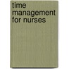 Time Management for Nurses door Debbie Buchwach