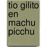 Tio Gilito en Machu Picchu door Carlos Villanes