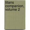 Titans Companion, Volume 2 by Glen Cadigan