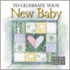 To Celebrate Your New Baby
