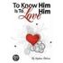 To Know Him Is To Love Him