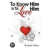 To Know Him Is To Love Him door Stephanie Anderson